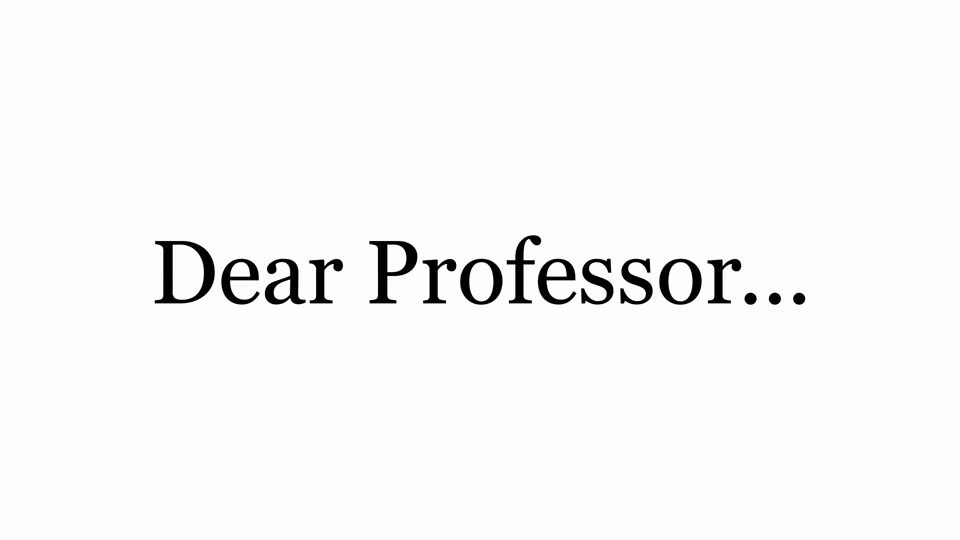 Title slide reading Dear Professor